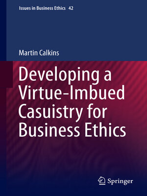 cover image of Developing a Virtue-Imbued Casuistry for Business Ethics